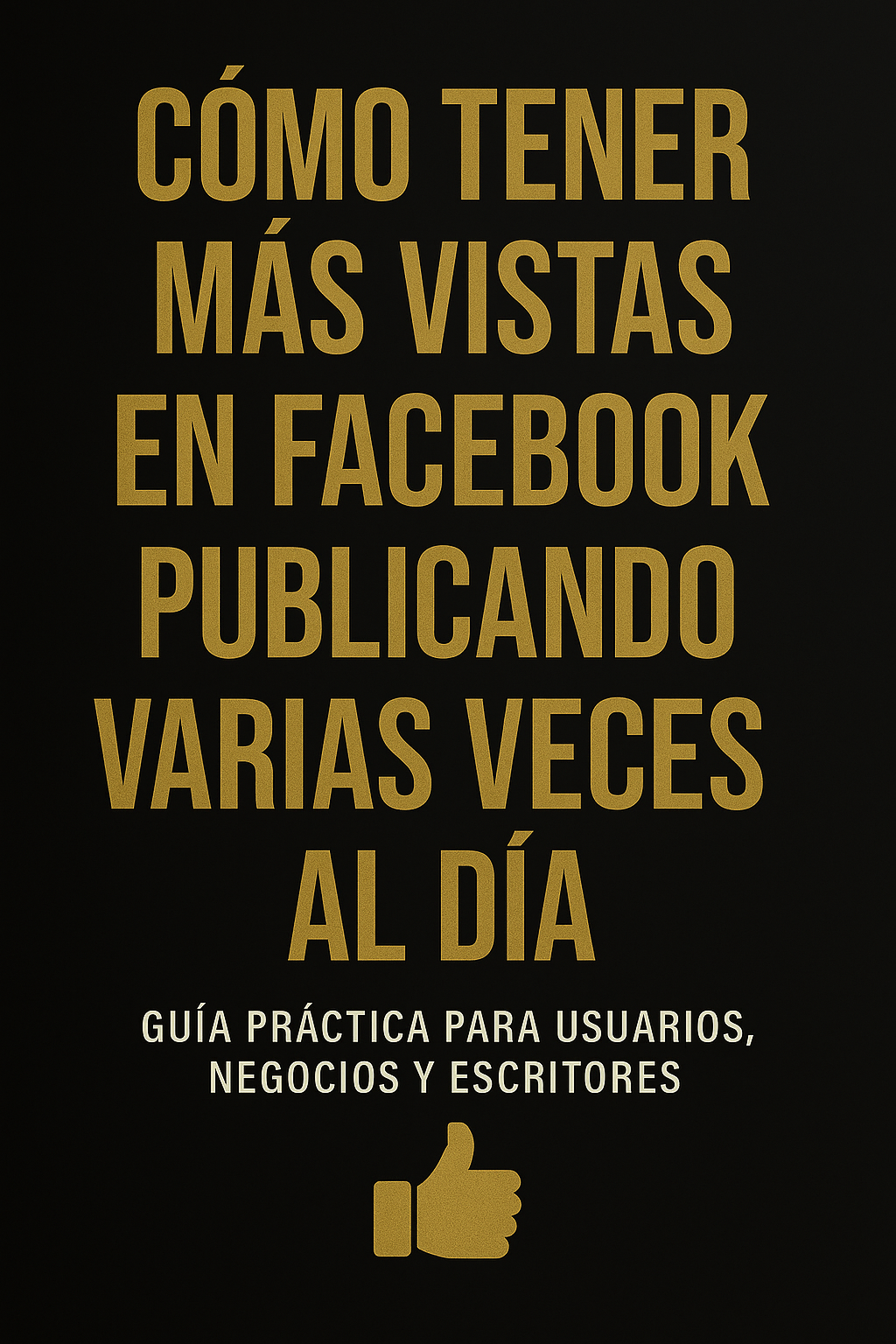 Guía práctica para aumentar tus vistas en Facebook