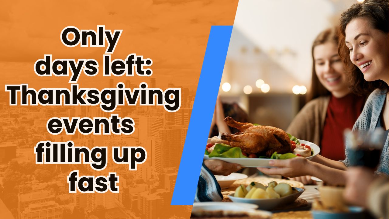 🦃 Only days left: Thanksgiving events filling up fast