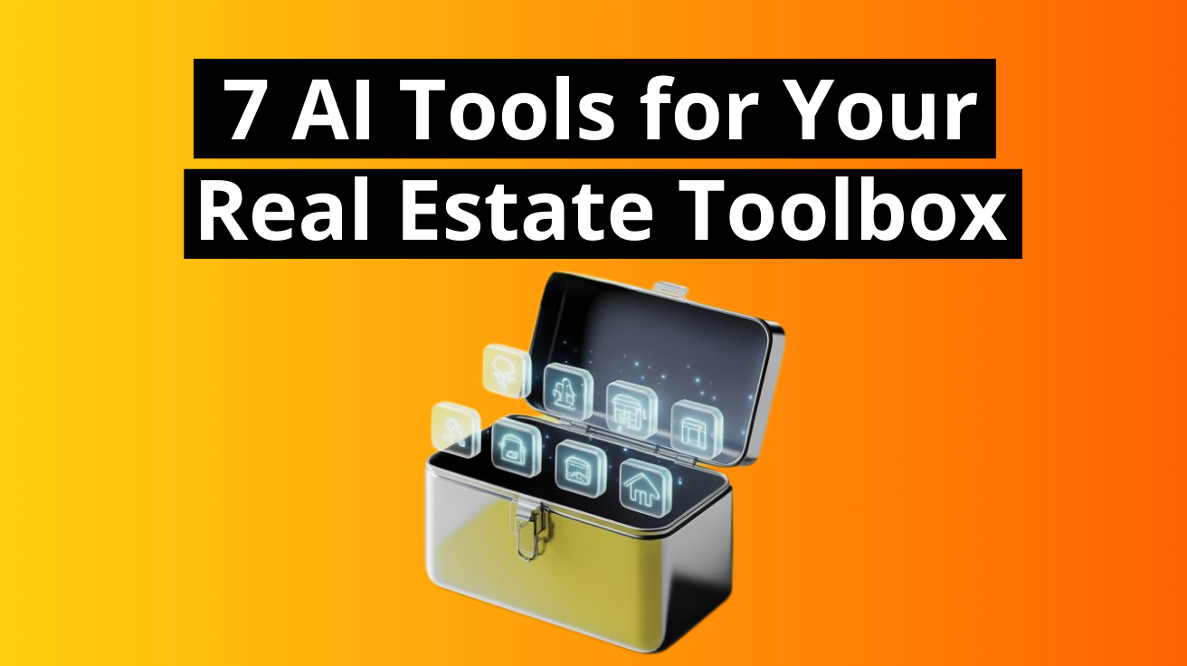 7 Must Have AI Tools for your Real Estate Toolbox
