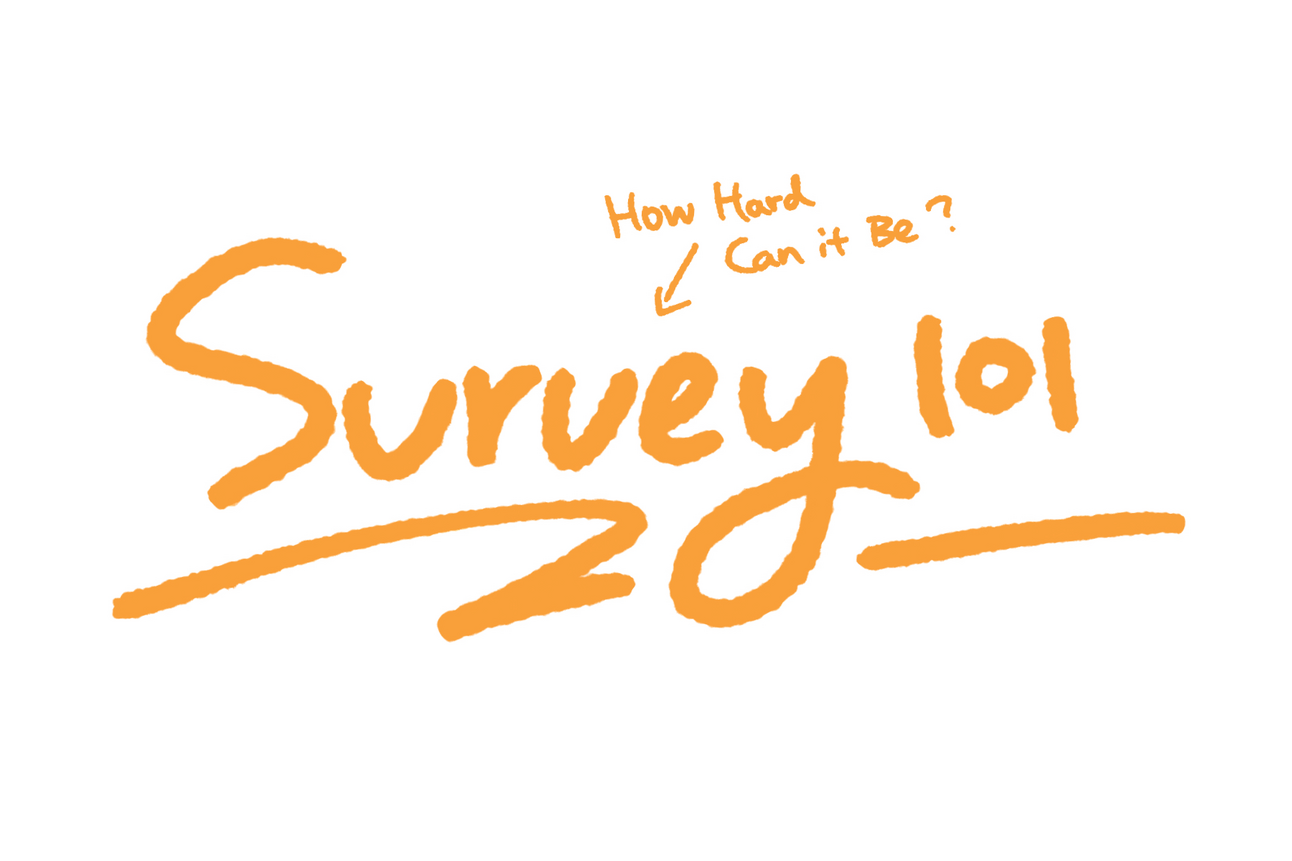 Survey 101: Why Questionnaire?