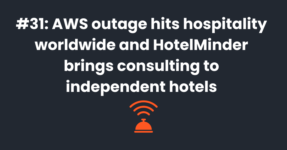 🔌 AWS outage hits hospitality worldwide and HotelMinder brings consulting to independent hotels