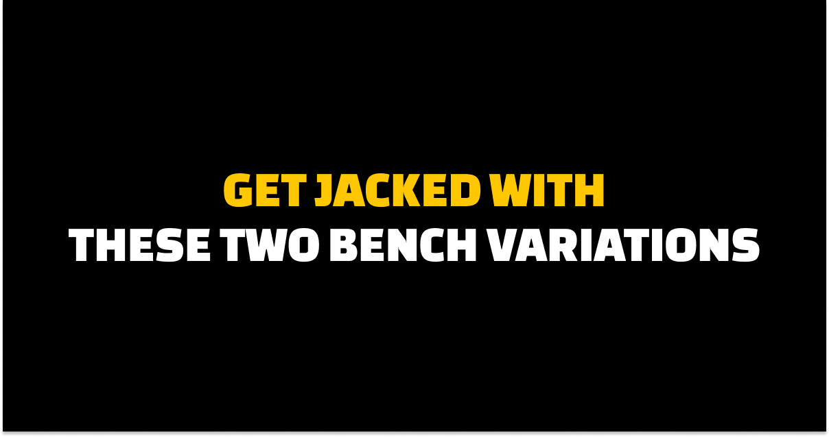 Improve your bench press with these two variations - Jacked Nerds #019