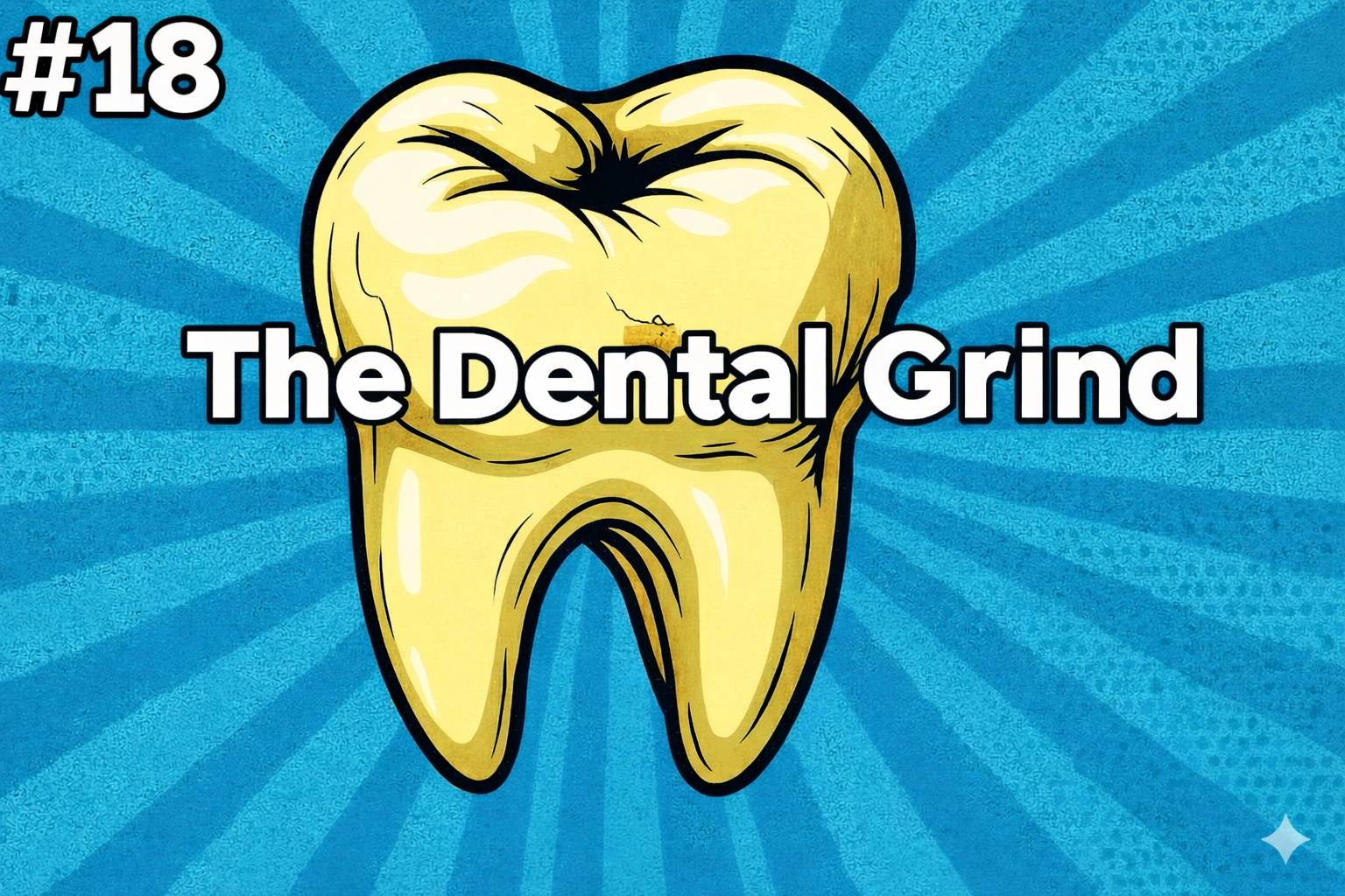 The Dental Grind - #18