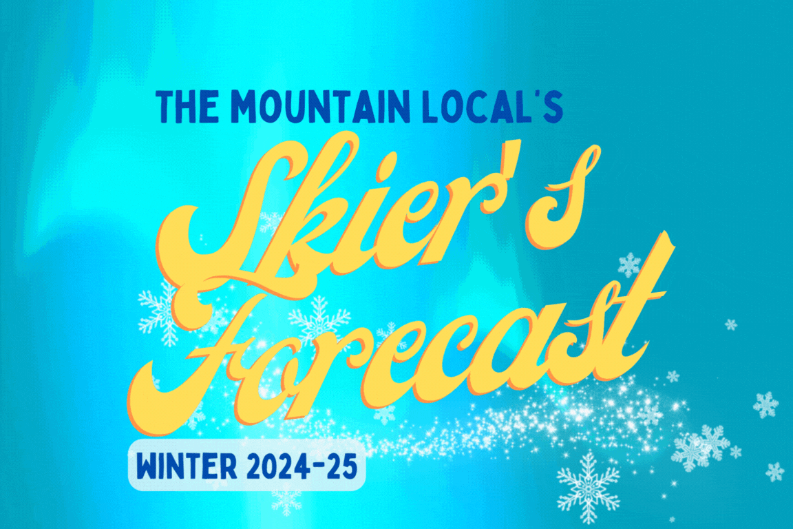 The Mountain Local's 2024-2025 Skier's Forecast 