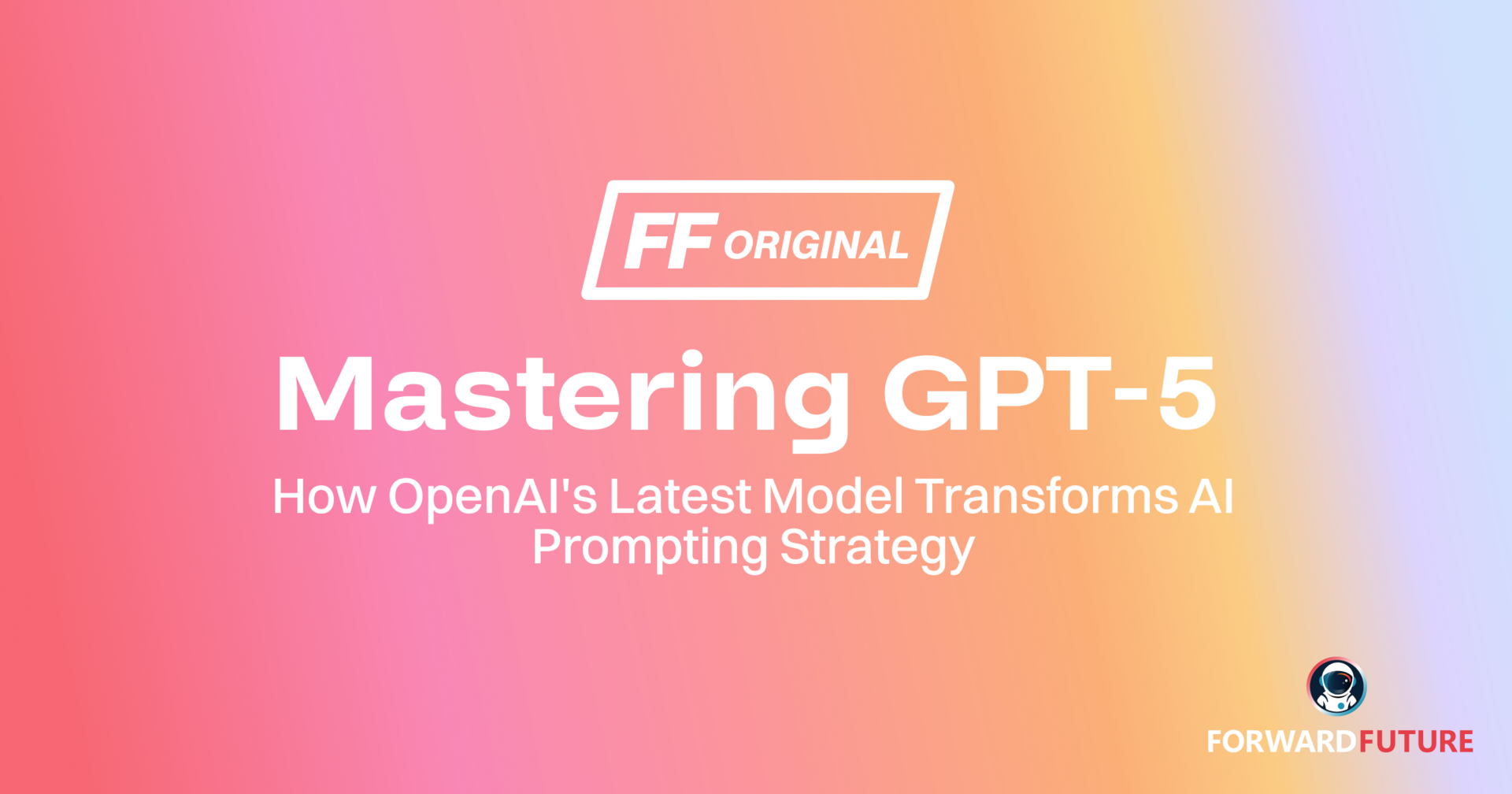 👾 Mastering GPT-5: How OpenAI's Latest Model Transforms AI Prompting Strategy