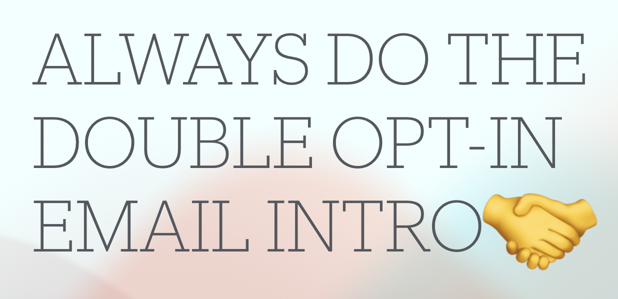 Email intros: Always do the double opt-in 