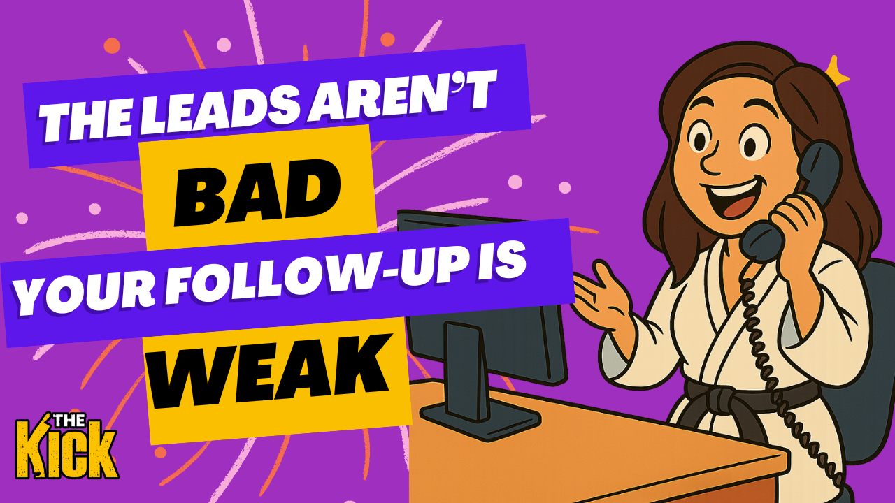 💥 The Leads Aren’t Bad—Your Follow-Up Is Weak