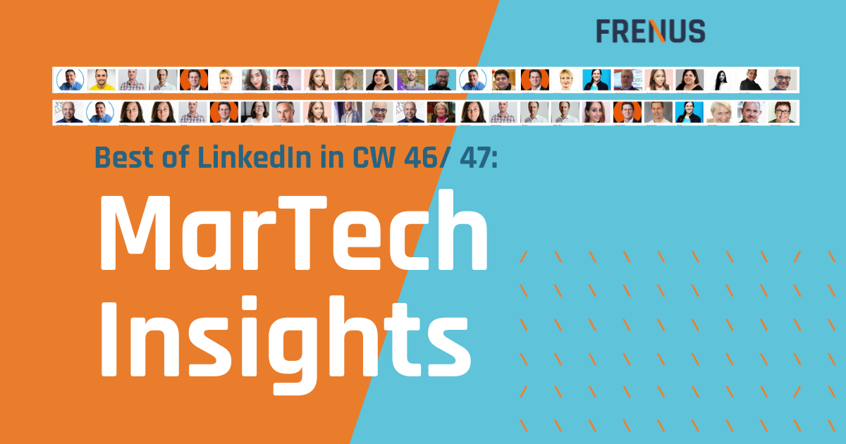 Best of LinkedIn: MarTech Insights CW 46/ 47