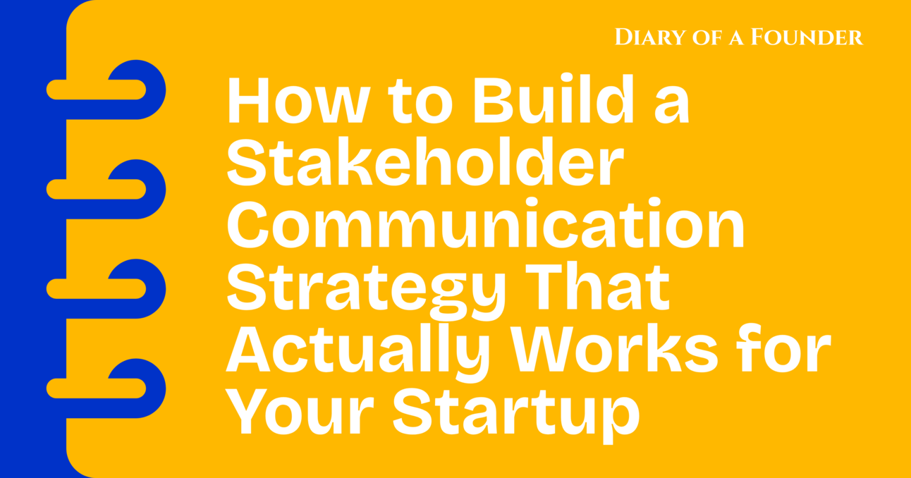 How to build a stakeholder communication strategy that actually works for your startup