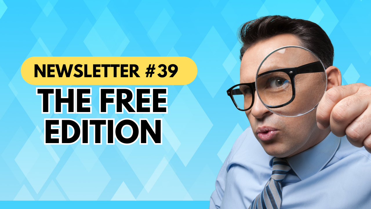 Newsletter #39: The FREE Edition