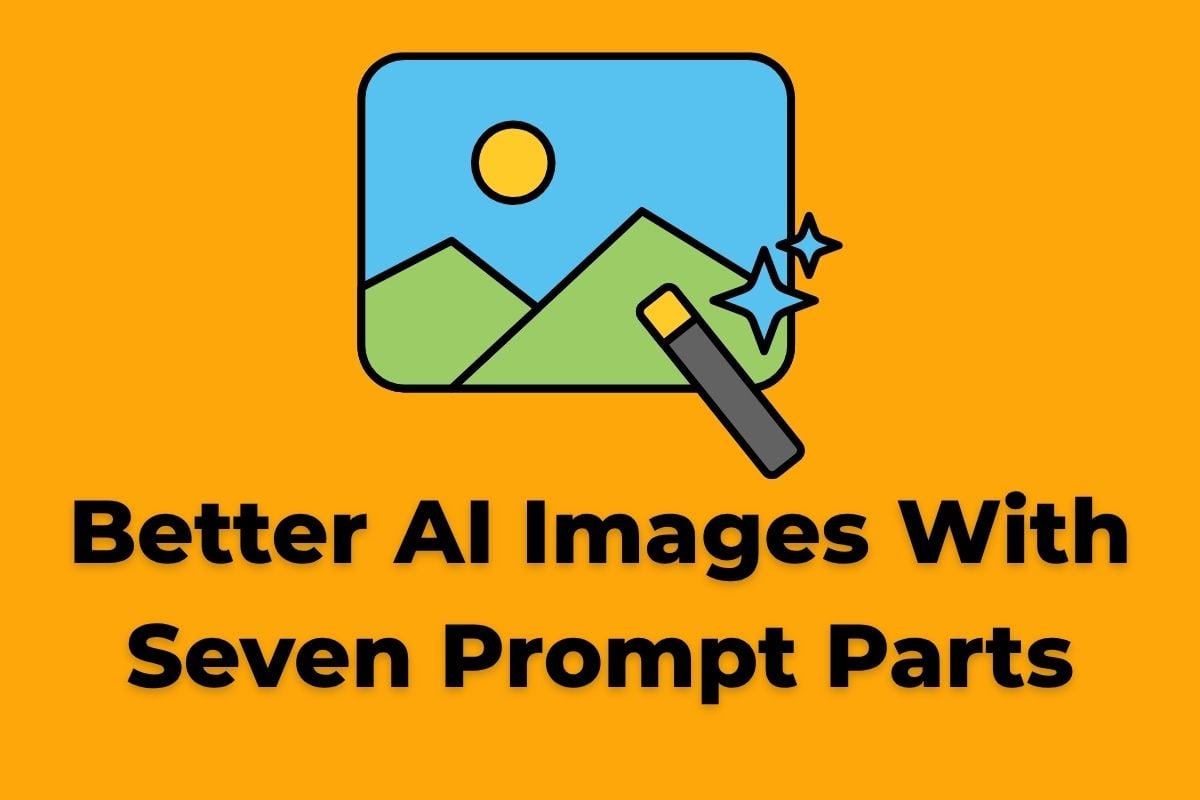 Simple Prompt Framework For Better AI Images