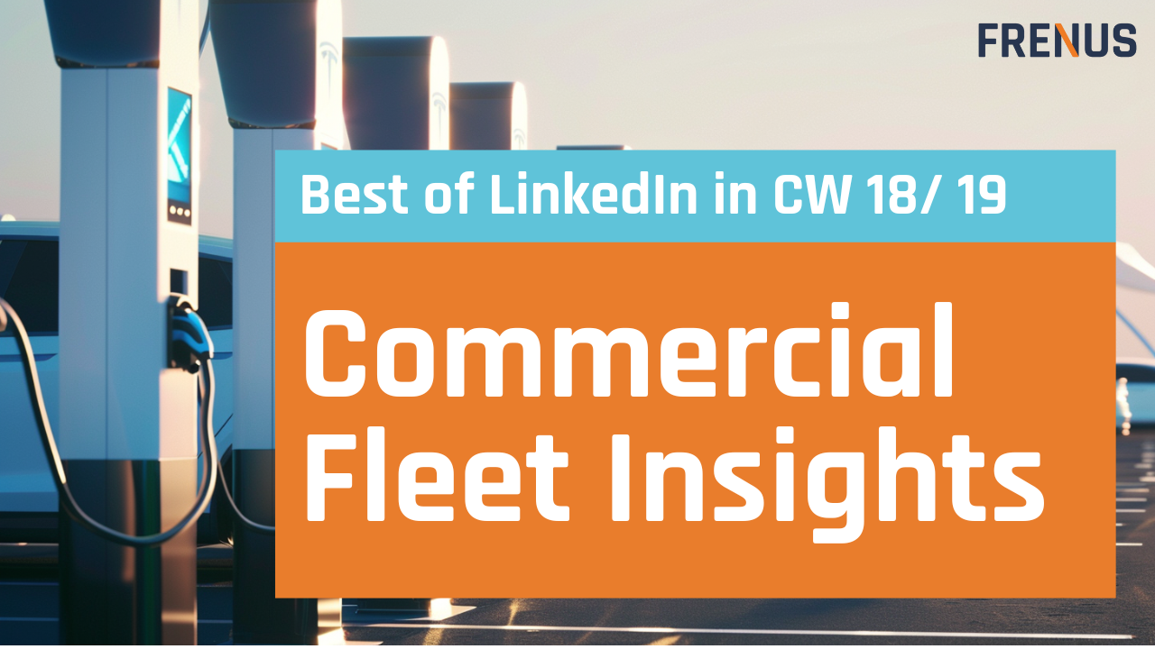 Best of LinkedIn: Commercial Fleet Insights CW 18/ 19