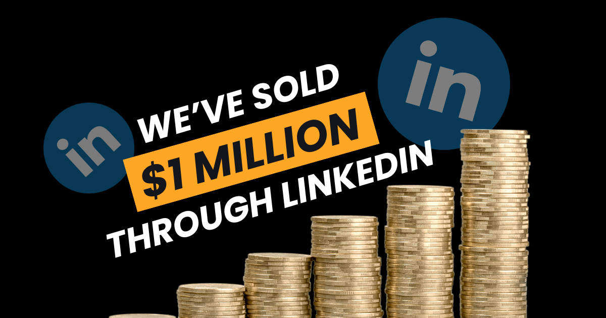 We've sold $1M+ through LinkedIn