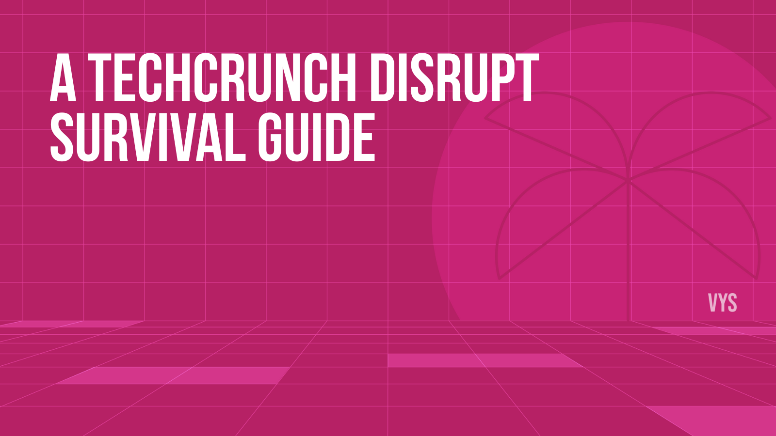 A TechCrunch Disrupt Survival Guide