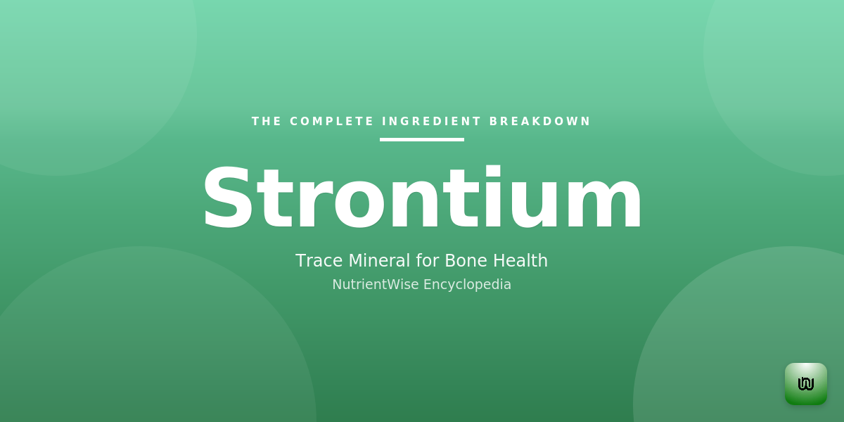 The Complete Ingredient Breakdown: Strontium