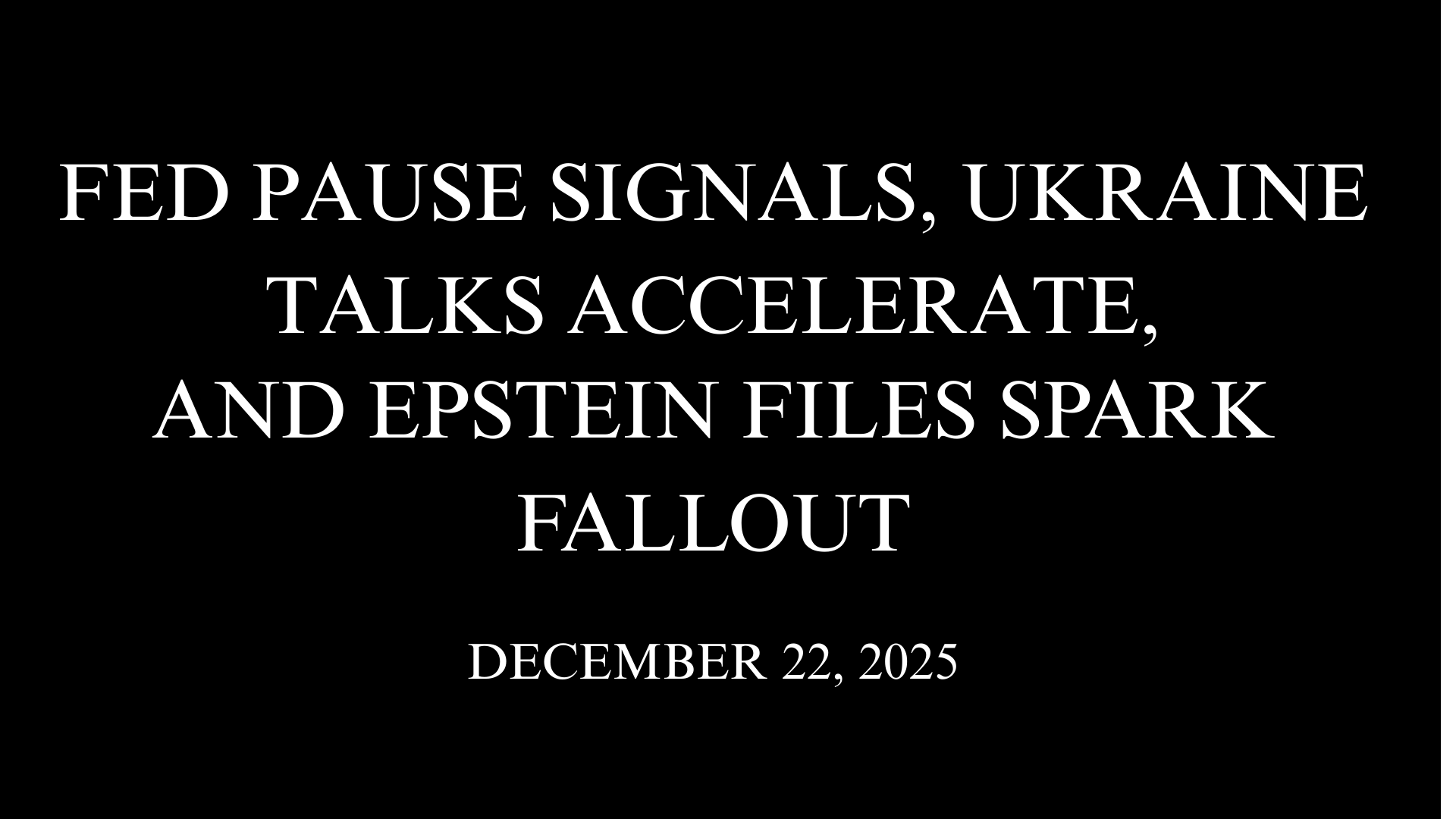 Fed Pause Signals, Ukraine Talks Accelerate, and Epstein Files Spark Fallout