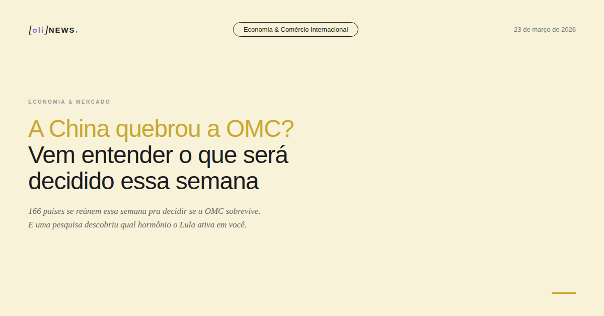 🧠🗞️ [OliNews] A China quebrou a OMC? Vem entender o que será decidido essa semana