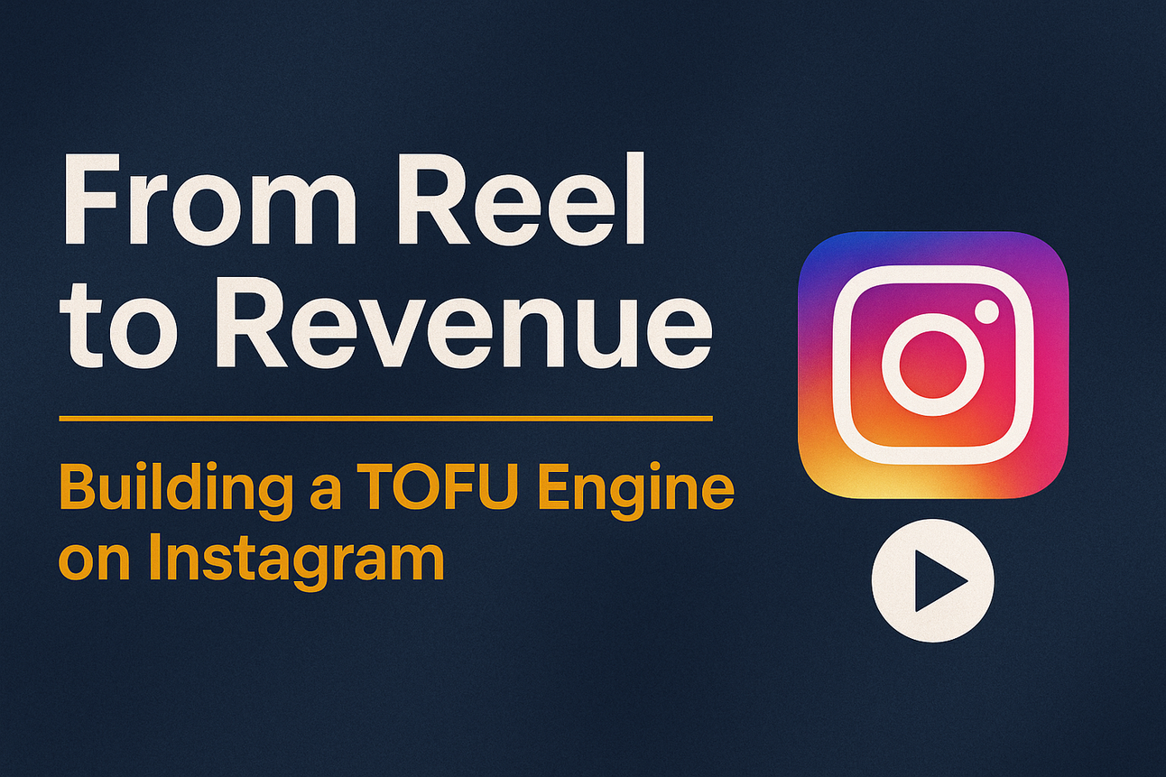 From Reel to Revenue - Building a TOFU Engine on Instagram