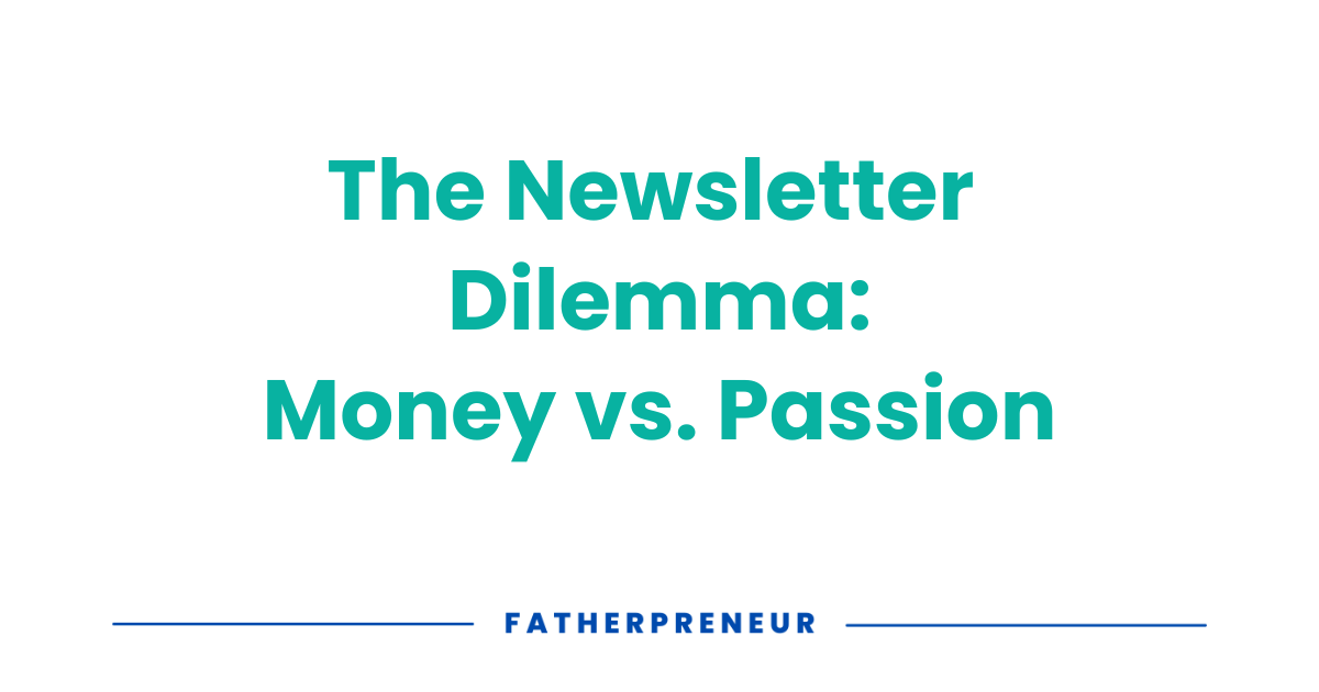 The Newsletter Dilemma: Money or Passion?