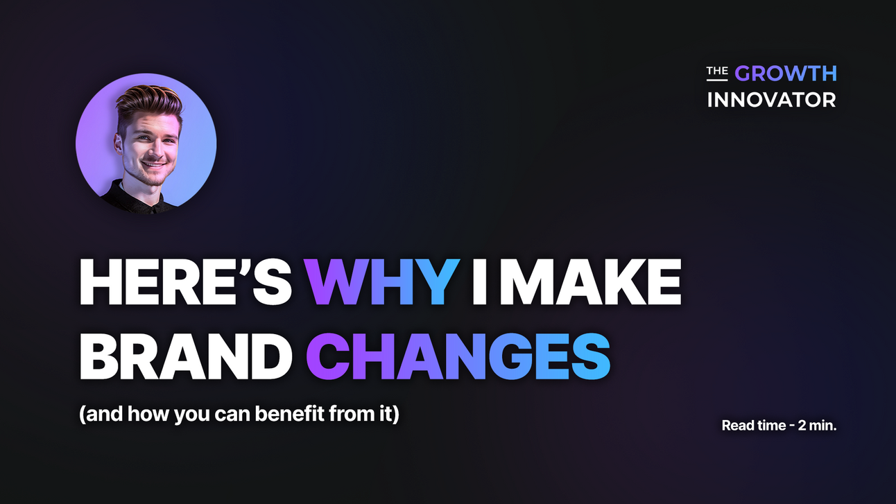 Here's Why I Make Changes to My Brand