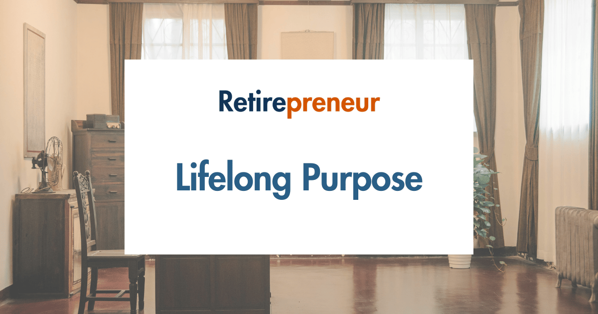 Who Said Retirement is the End? The Truth About Lifelong Purpose 