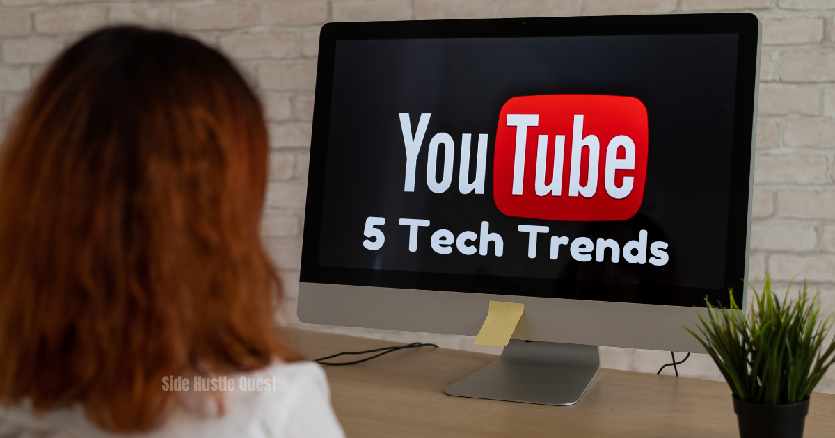 Futureproof Your Hustle: 5 Tech Trends to Explode Your YouTube Side Hustle