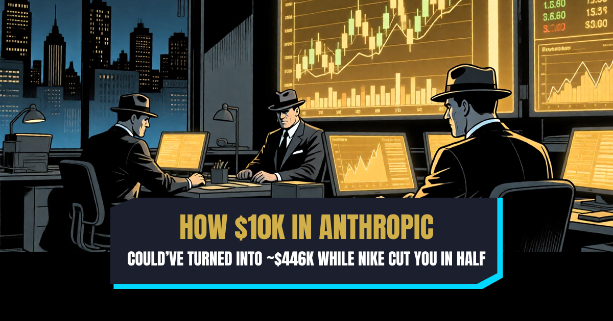 How $10k In Anthropic Could’ve Turned Into ~$446k While Nike Cut You In Half