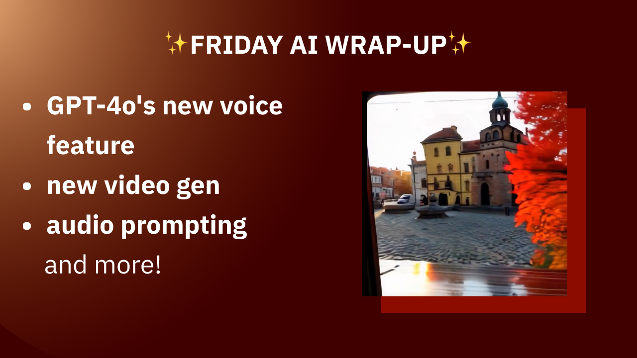 📻️ GPT-4o's new voice feature, new video gen, audio prompting, robots, agi and more