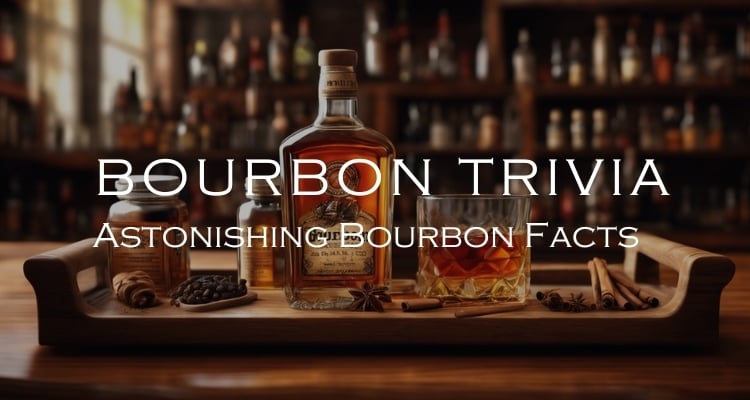 Unveiling The Secrets Of Kentucky Bourbon - 12 Astonishing Facts