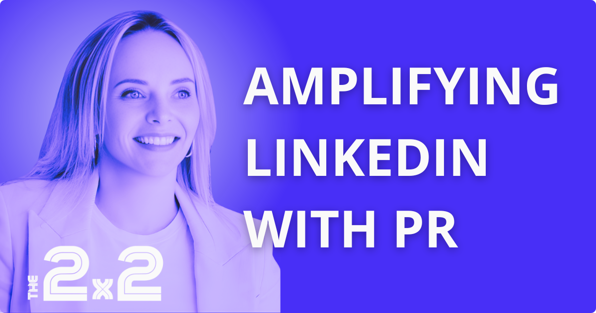 Amplifying LinkedIn with PR
