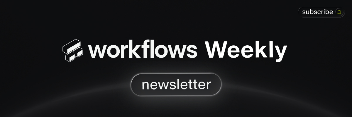 Workflows Weekly #1 🚀  