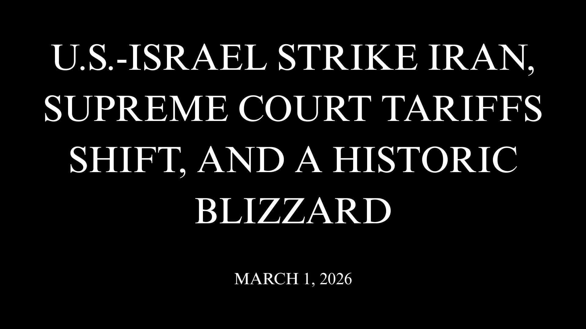 U.S.-Israel Strike Iran, Supreme Court Tariffs Shift, and a Historic Blizzard