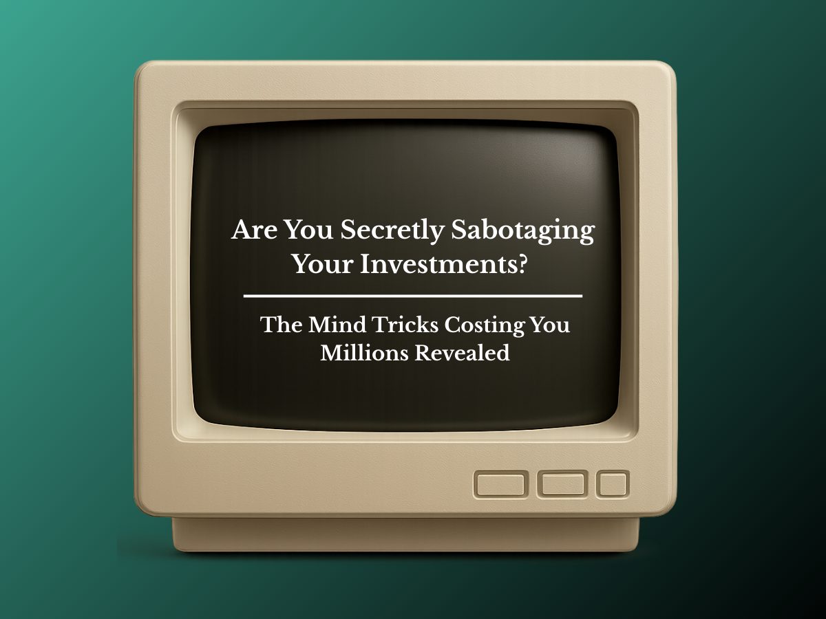 Are You Secretly Sabotaging Your Investments? The Mind Tricks Costing You Millions Revealed