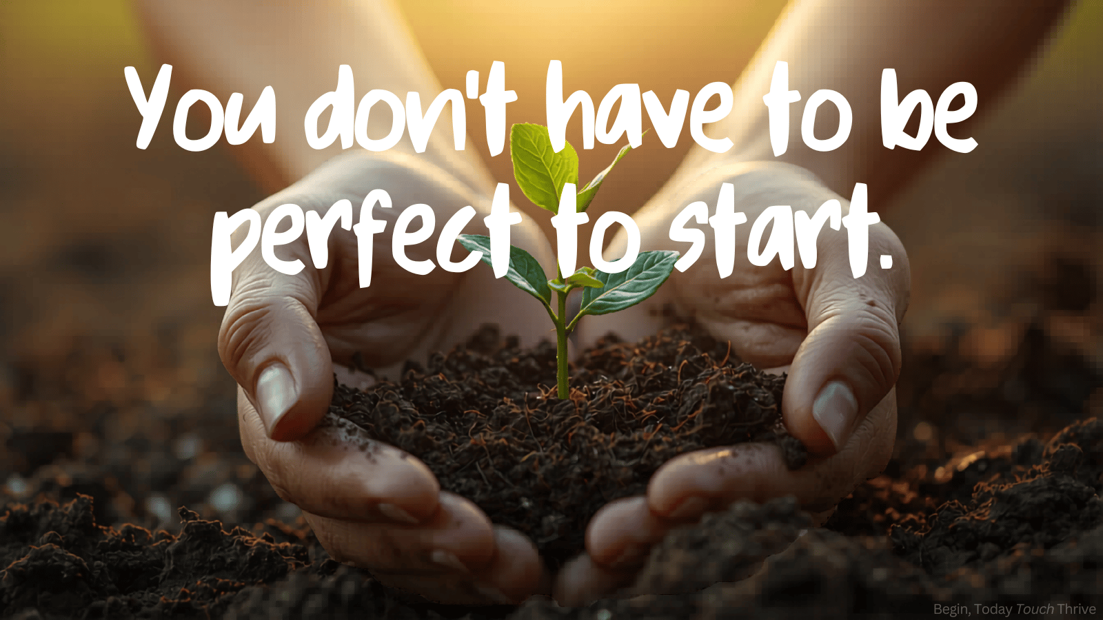 You don’t have to be perfect...