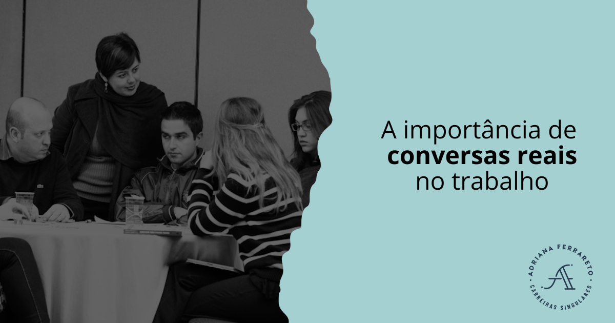 A importância de conversas reais no trabalho