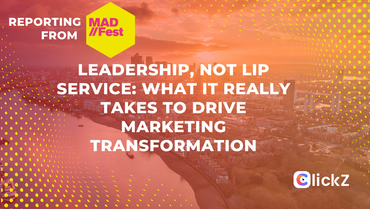 Leadership, Not Lip Service: What It Really Takes to Drive Marketing Transformation