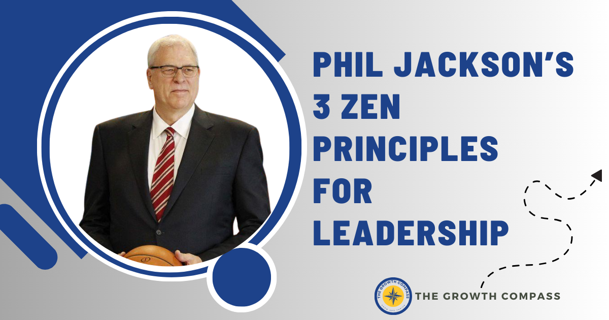 🧭 Phil Jackson's 3 Zen Principles for Leadership