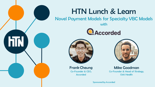 HTN Lunch & Learn: Novel Payments Models for Specialty VBC Models with Accorded