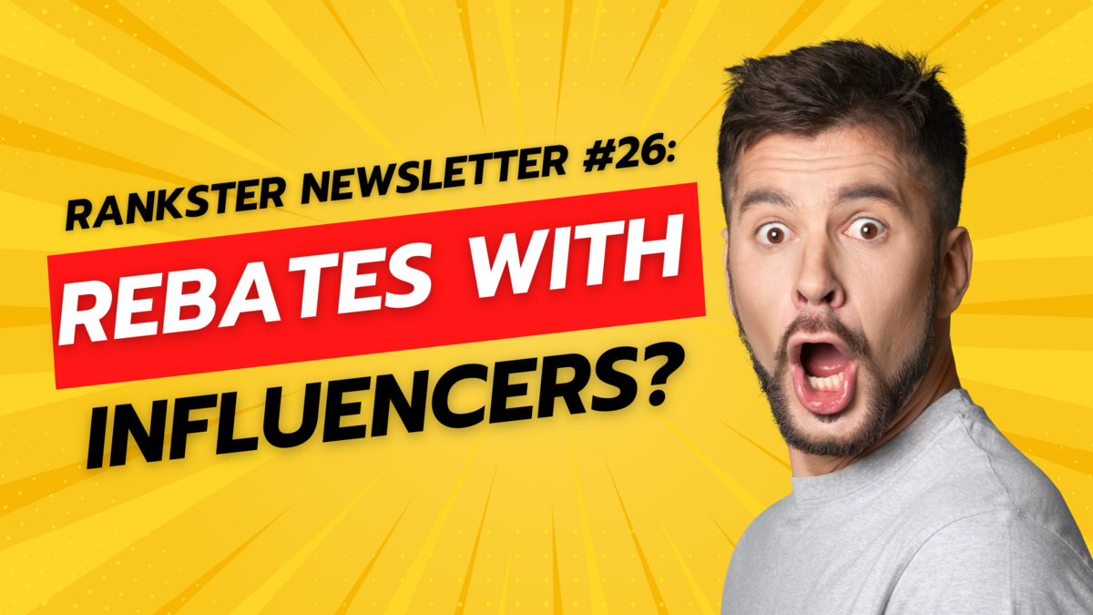 Rankster Newsletter #26: Rebates with influencers?