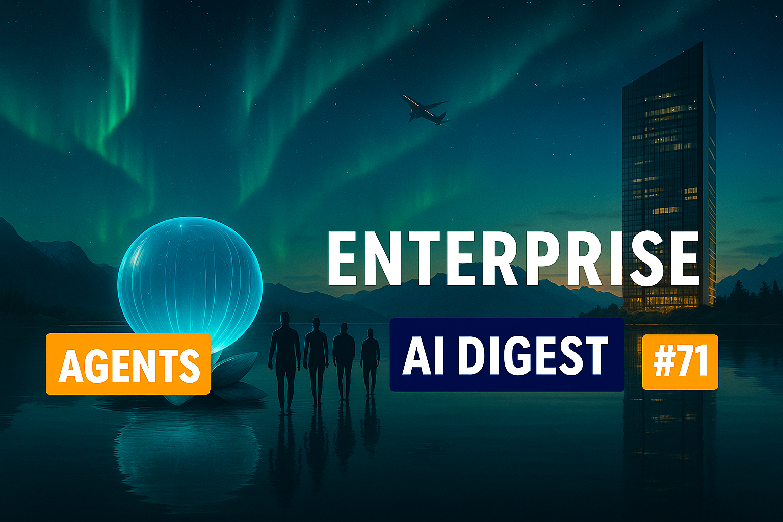 Enterprise AI Digest#71