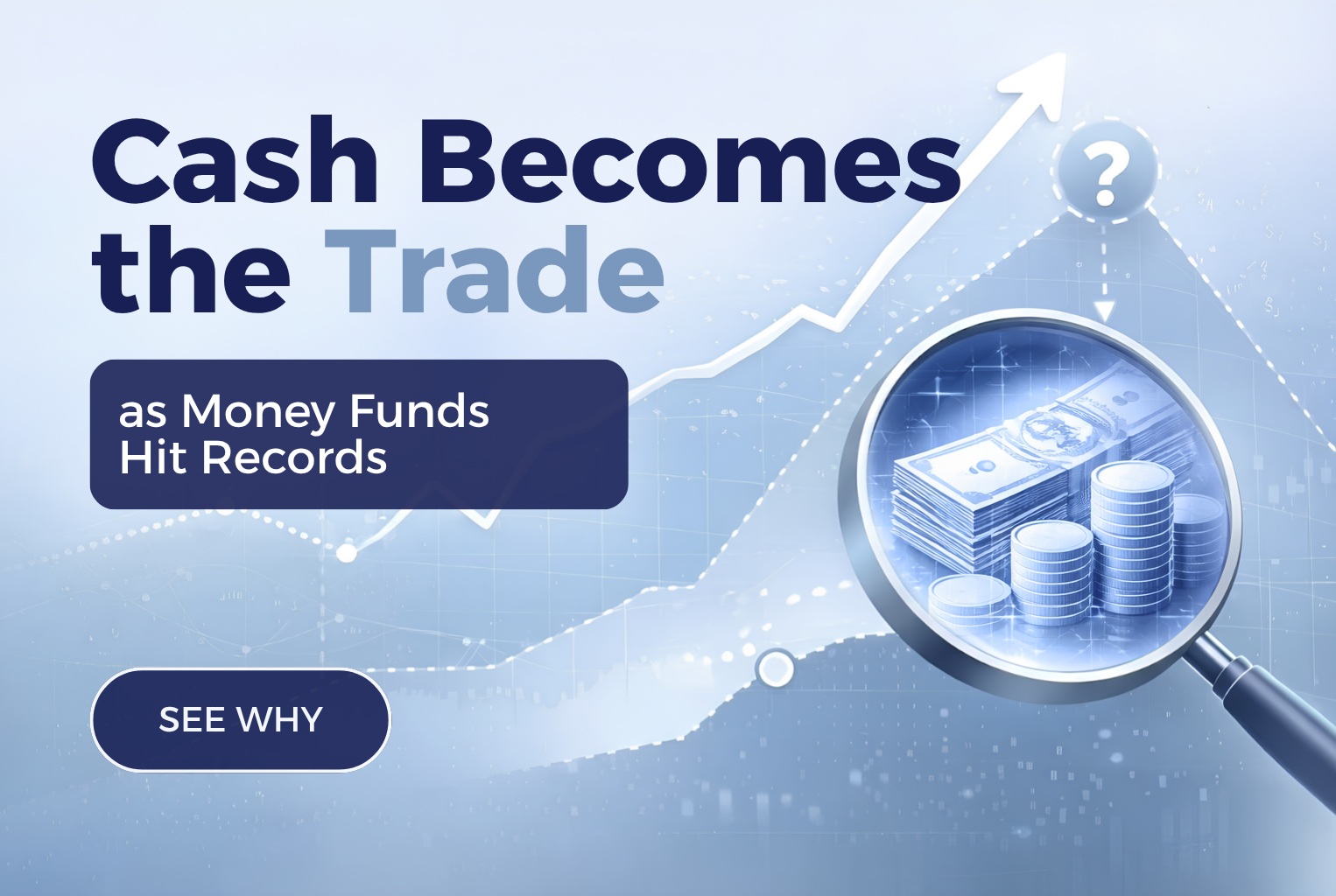 Cash Becomes the Trade as Money Funds Hit Records