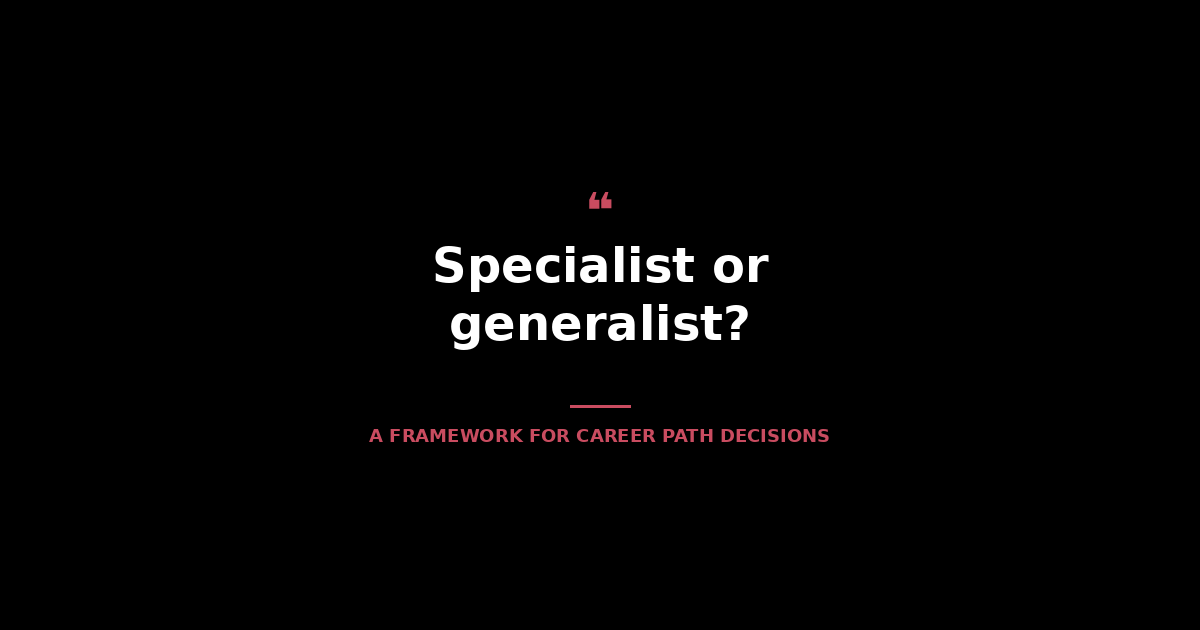 Specialist or Generalist?