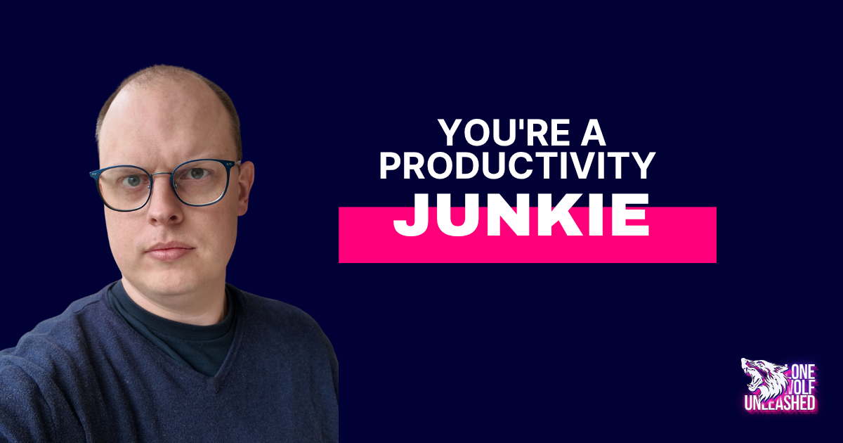 Your Systems Don't Work Because You're a Productivity Junkie