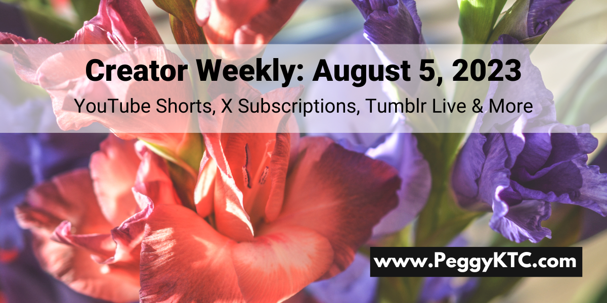 Peggy K's Creator Weekly: YouTube Shorts, Live Streaming, X Spaces 