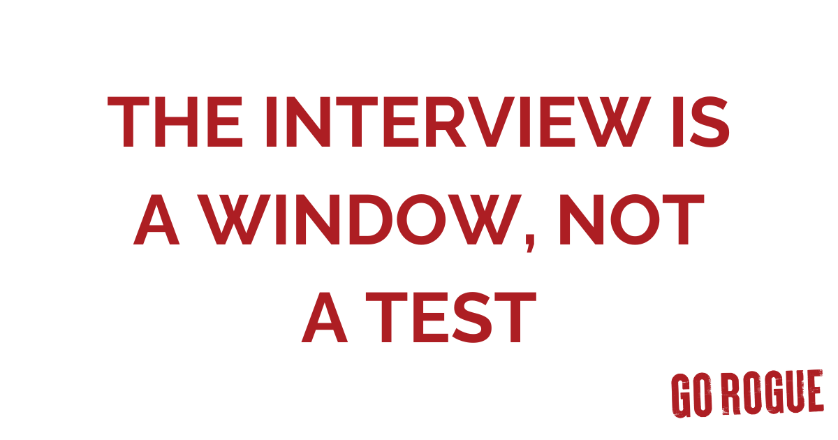 The Interview Is A Window, Not A Test