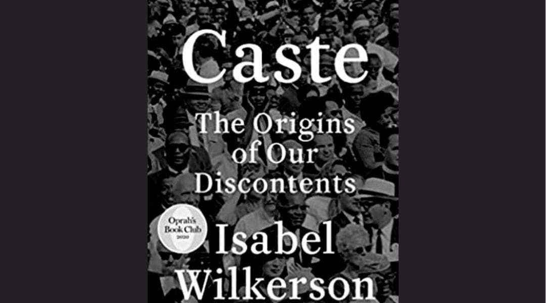 Reading “Caste” by Isabel Wilkerson