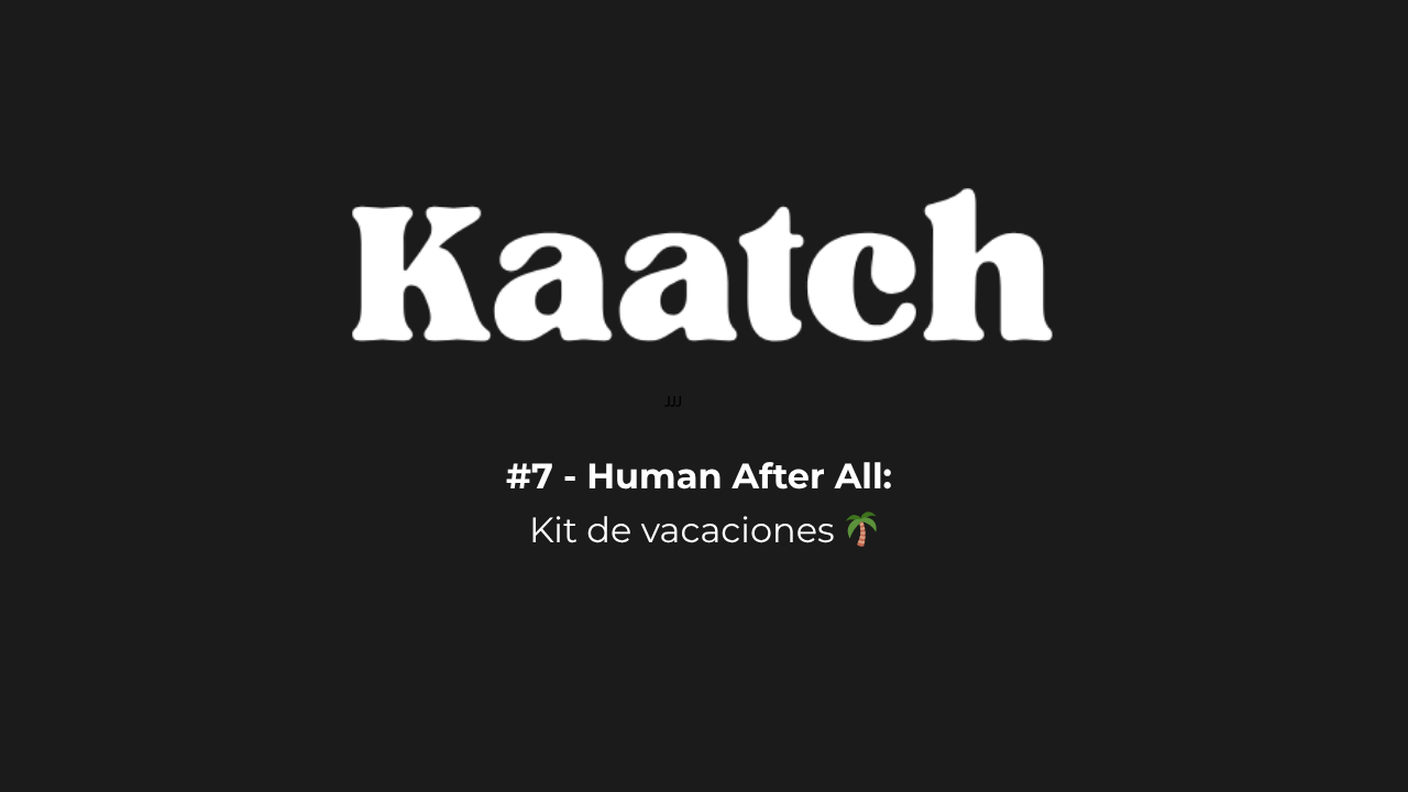 #7 - Human After All: Kit de vacaciones 🌴