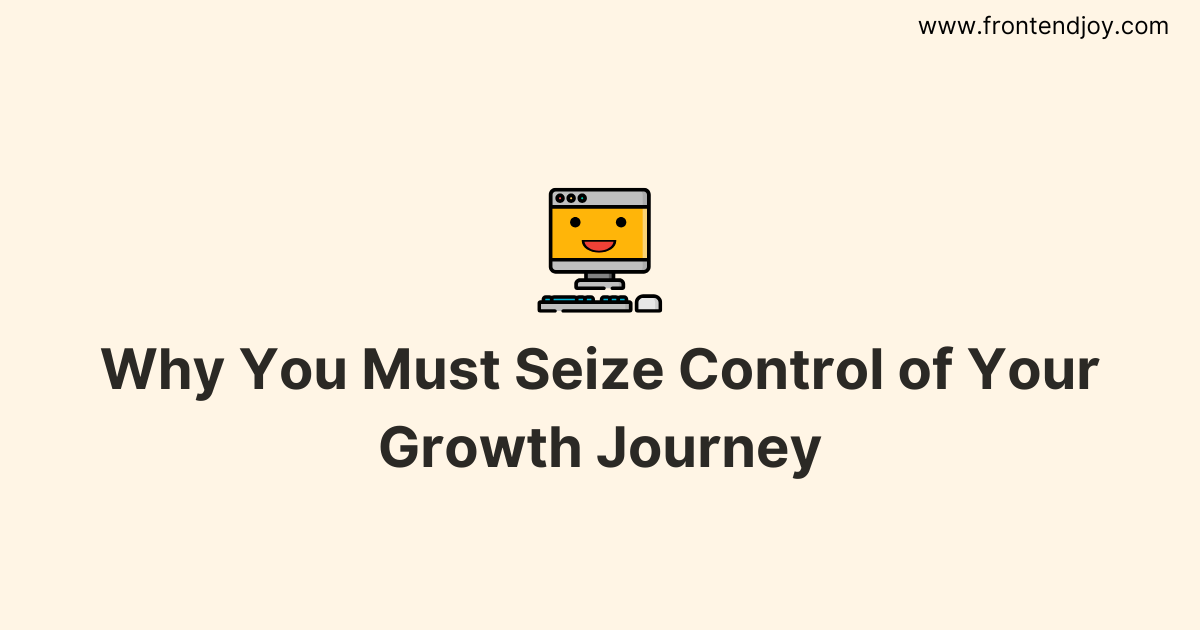 ✨ Why You Must Seize Control of Your Growth Journey