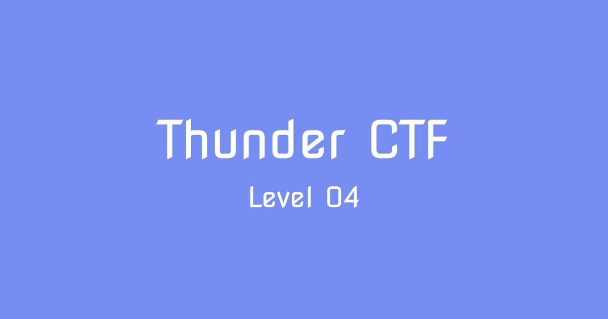 Solving Thunder-CTF: Level 04
