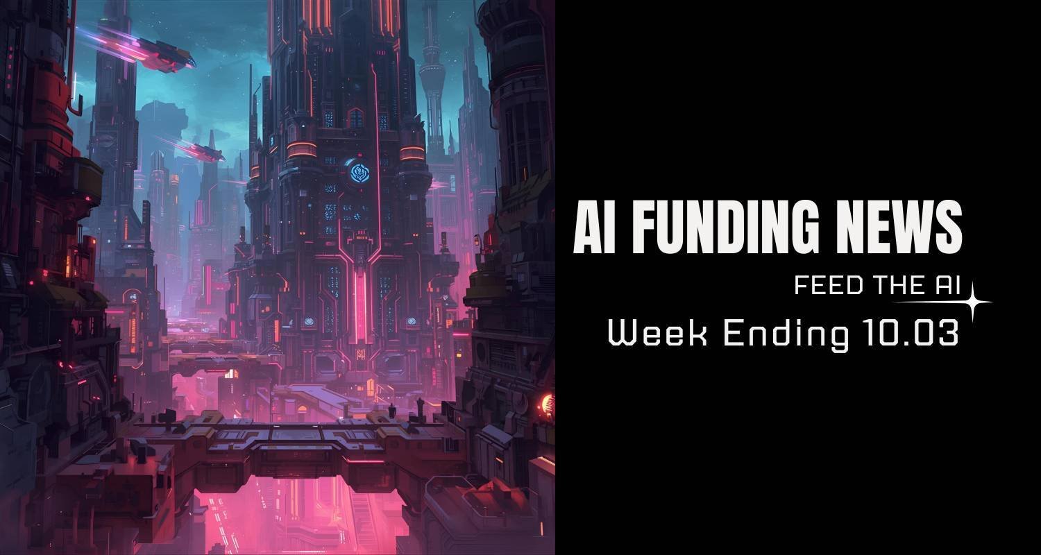 AI Funding News: Week Ending 10.03 